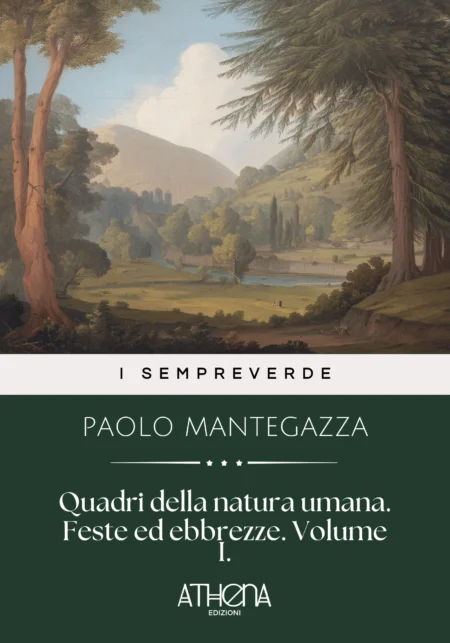 Quadri della natura umana. Feste ed ebbrezze. Volume I.